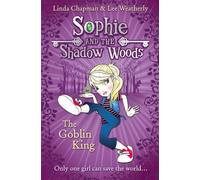The Goblin King: A Gripping Fantasy About the Gateway to a Shadow Realm: Book 1 (Sophie and the Shadow Woods)