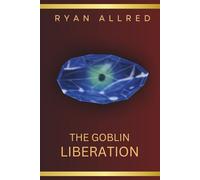 The Goblin Liberation (The Secret Society of Scientists)