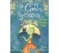The Goblin Princess: The Grand Goblin Ball