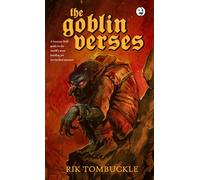 The Goblin Verses: A Bestiary Field Guide to the World’s Most Familiar Yet Overlooked Monster