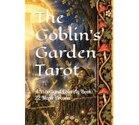 The Goblin's Garden Tarot: A Woodland Coloring Book: 22 Major Arcana (The Goblin's Garden Tarot Coloring Series)