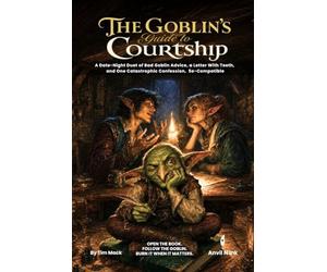 The Goblin's Guide to Courtship: A Date-Night Duet of Bad Goblin Advice, a Letter With Teeth, and One Catastrophic Confession - A 5e-Compatible ... Two Players: 55 (The Ready Adventure Series)