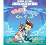 The God Adventures of Riley & Rocky: Never Alone: 2 (The God Adventures of Riley and Rocky)