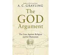 The God Argument: The Case Against Religion and for Humanism