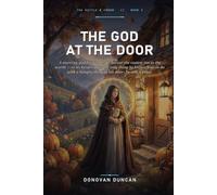 The God at the Door: A starving goddess comes to devour the coziest inn in the world - so its keeper does the only thing he knows how to do with a ... door: he sets a place. (The Kettle & Crown)