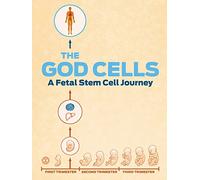 The God Cells: A Fetal Stem Cell Journey