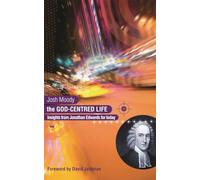 The God-centred life: Insights from Jonathan Edwards for Today
