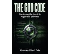 The God Code: Mastering the Invisible Algorithm of Power