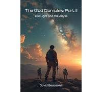 The God Complex: Part II: The Light and the Abyss