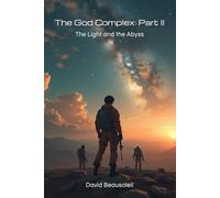 The God Complex: Part II: The Light and the Abyss