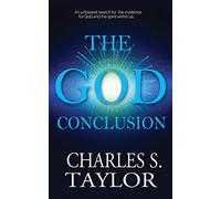 The God Conclusion: An unbiased search for the evidence for God and the spirit within us