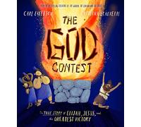 The God Contest Storybook : The True Story of Elijah, Jesus, and the Greatest Victory