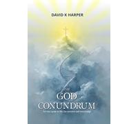 The God Conundrum: An easy guide to life, the universe and everything!