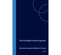 The God Dagan in Bronze Age Syria (Culture and History of the Ancient Near East): 19