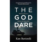 The God Dare: Will You Choose to Believe the Impossible?