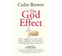 The God Effect: How Suggestion and Ritual Shape Religion and Medicine through Placebo Responses (Societas)
