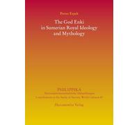 The God Enki in Sumerian Royal Ideology and Mythology: 87 (Philippika)