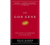 The God Gene: How Faith Is Hardwired into Our Genes