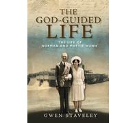 The God-Guided Life: The Life of Norman and Mattie Nunn