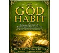 The God Habit: Breaking Bad Habits by Practicing the Presence of God