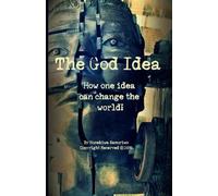 The God Idea: How one idea can change the world!