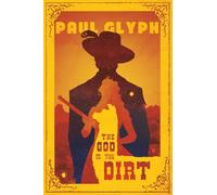 The God in the Dirt: A Gothic Horror Western