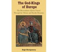 The God-Kings of Europe: The Descendents of Jesus Traced Through the Odonic and Davidic Dynasties Paperback ¨C July 1, 2006