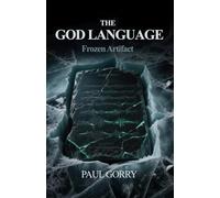The God Language: The Frozen Artifact - Gripping, Page-turning, Sci-fi Thriller.