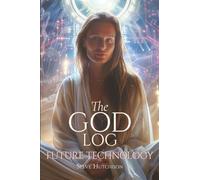 The God Log: Future Technology (The God Books)