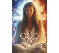 The God Log: Good vs. Evil (The God Books)