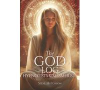 The God Log: Hypnotists & Mesmerists (The God Books)