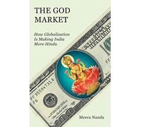 The God Market: How Globalization is Making India More Hindu
