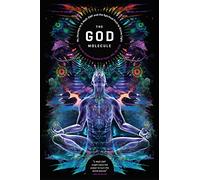 The God Molecule : 50-MeO-DMT and the Spiritual Path to Divine Light