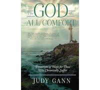 The God of All Comfort: Devotions of Hope for Those Who Chronically Suffer