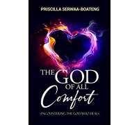 The God of All Comfort: Encountering the God Who Heals