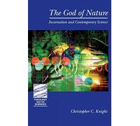 The God of Nature: Incarnation and Contemporary Science (Theology and the Sciences)