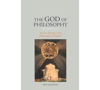 The God of Philosophy: An Introduction to Philosophy of Religion
