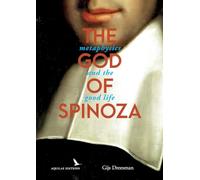 The God of Spinoza: metaphysics and the good life