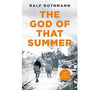 The God of that Summer: A Heartbreaking World War II Tale of Innocence Lost in Wartime Germany