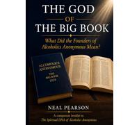 The God of the Big Book: An Honest Look at AA's Spiritual Roots