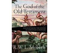 The God of the Old Testament: Encountering the Divine in Christian Scripture