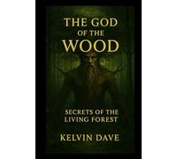 The God of the Wood: Secrets of the Living Forest