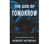 THE GOD OF TOMORROW: A Quantum Noir Novel