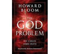 The God Problem: How a Godless Cosmos Creates