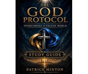 The God Protocol- Study Guide: Overcoming The Fallen World