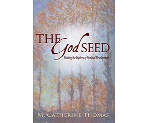 The God Seed: Probing the Mystery of Spiritual Development