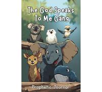 The God Speaks To Me Gang - Prophetic Journal