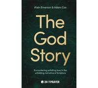 The God Story : Encountering Unfailing Love in the Unfolding Narrative of Scripture