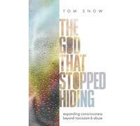 The God That Stopped Hiding: Expanding Consciousness Beyond Narcissism and Abuse