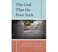The God that the Poor Seek: Conversion, Context, and the World of the Vulnerable